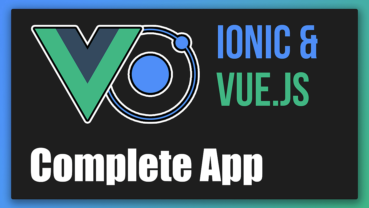Article thumbnail for Ionic & Vue - Full Tutorial + App