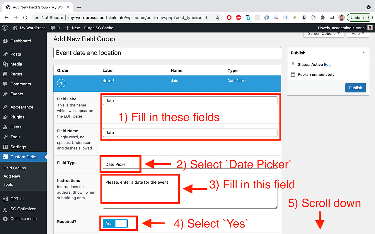 Add 'event' as a field label and name. Select 'Date Picker' as a field type. Add an instruction like 'Please enter a date' and set 'Required' to 'Yes'. Then scroll down a bit.