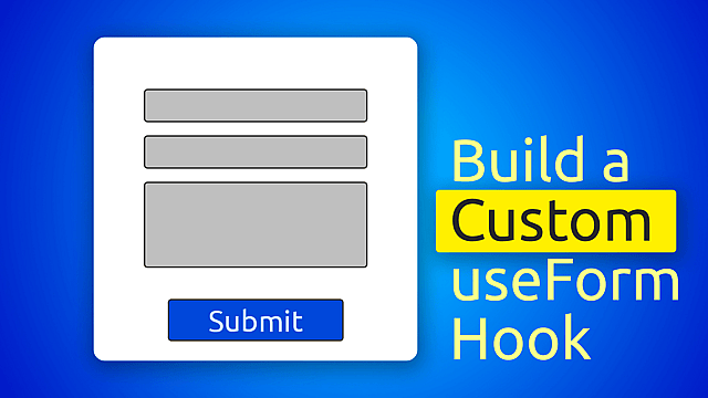 Article thumbnail for Creating a Custom useForm Hook