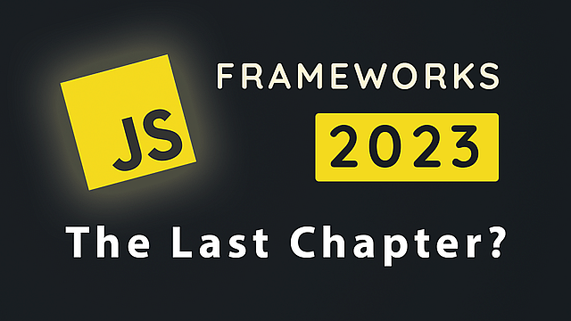 The JavaScript logo and the text "Frameworks 2023 - The Last Chapter?"
