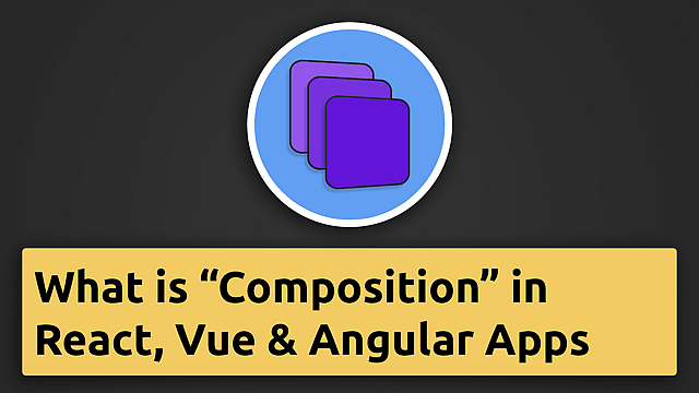 Article thumbnail for What is Composition in React.js, Angular or Vue Apps?